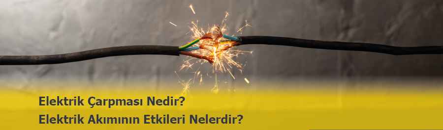 Elektrik Çarpması Nedir? Nasıl Önlenir?